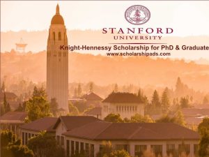 Knight-Hennessy Scholarship at Stanford University for PhD and Graduate.