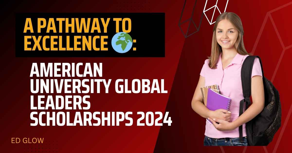 American University Global Leaders Scholarships