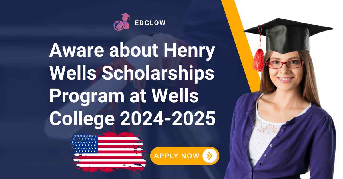Henry Wells Scholarships