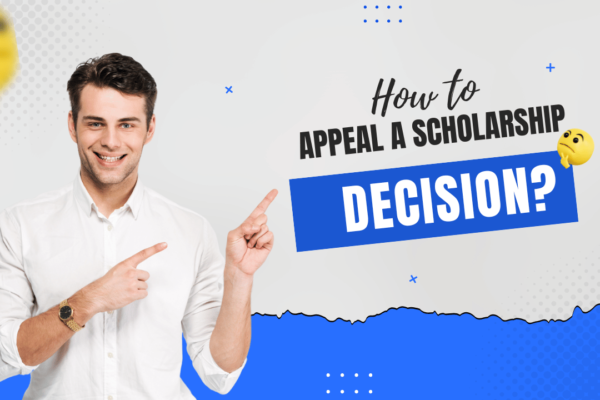 How to Appeal a Scholarship Decision: Your Guide to Getting Your Scholarship Approved
