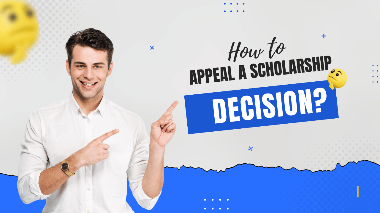 How to Appeal a Scholarship Decision: Your Guide to Getting Your Scholarship Approved