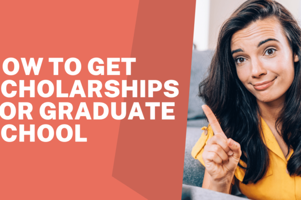 How to Get Scholarships for Graduate School