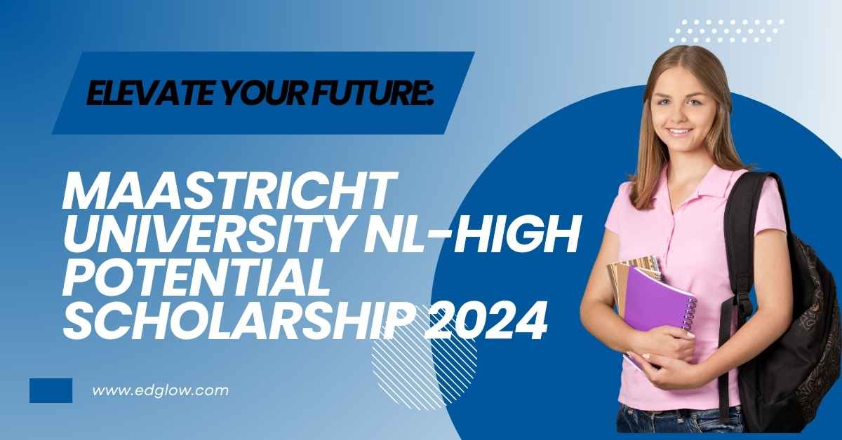 Maastricht University NL-High Potential Scholarship