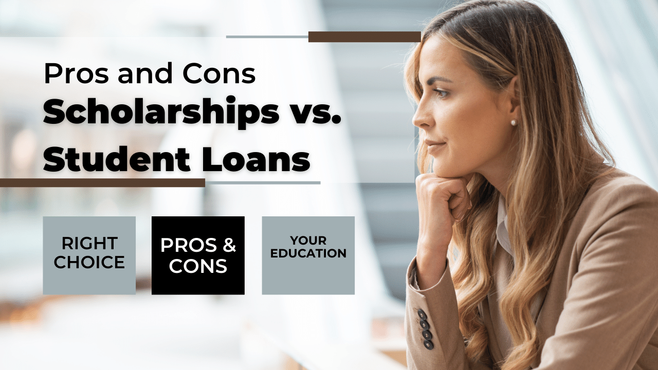 The Pros and Cons of Scholarships vs. Student Loans: Making the Right Choice for Your Education